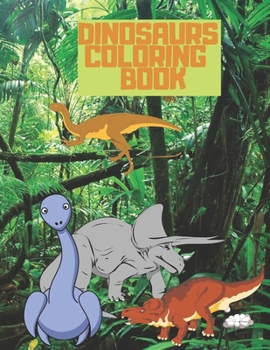 Dinosaurs coloring BOOK: Dinosaurs coloring BOOK |Dinosaur Coloring Book for Kids|