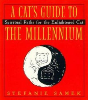Paperback A Cat's Guide to the Millenium: Spiritual Paths for the Enlightened Cat Book