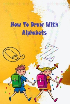 Paperback How To Draw With Alphabets: notebook for kids skils in drawing paper 6x9 size Book