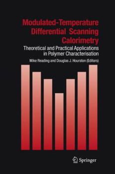 Hardcover Modulated Temperature Differential Scanning Calorimetry: Theoretical and Practical Applications in Polymer Characterisation Book