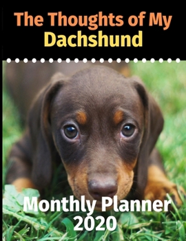 The Thoughts of My Dachshund: Monthly Planner