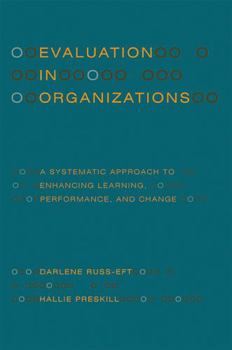 Paperback Evaluation in Organizations: A Systematic Approach to Enhancing Learning, Performance, and Change Book