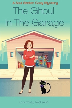 The Ghoul in the Garage: A Soul Seeker Cozy Mystery #8