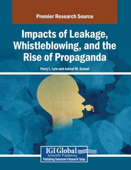 Impacts of Leakage, Whistleblowing, and the Rise of Propaganda