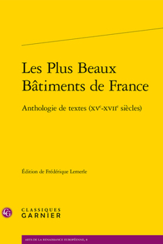 Paperback Les Plus Beaux Batiments de France: Anthologie de Textes (Xve-Xviie Siecles) [French] Book