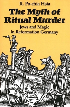 Paperback The Myth of Ritual Murder: Jews and Magic in Reformation Germany Book