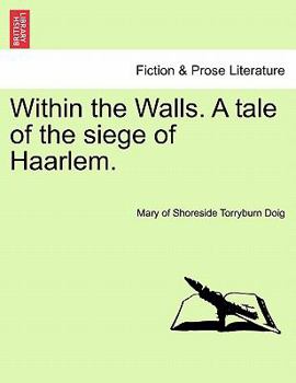 Paperback Within the Walls. a Tale of the Siege of Haarlem. Book