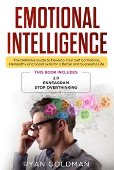 Paperback Emotional Intelligence: The Definitive Guide to Develop Your Self Confidence, Hempathy and Social skills for a Better and Successful Life - 3 Book
