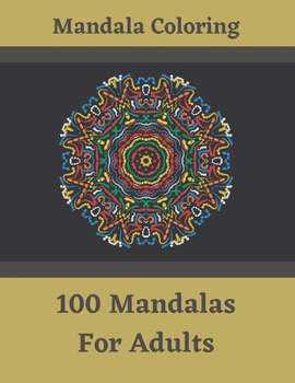 Paperback Mandala Coloring - 100 Mandalas For Adults: Great Madala Coloring Book For Adults - Adult Mandela Coloring Book - Meditation, Relaxation and Inner Pea Book