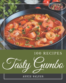 Paperback 100 Tasty Gumbo Recipes: A Gumbo Cookbook that Novice can Cook Book