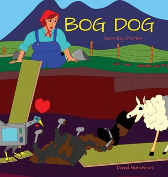Bog Dog - Book #14 of the Seordag Stories