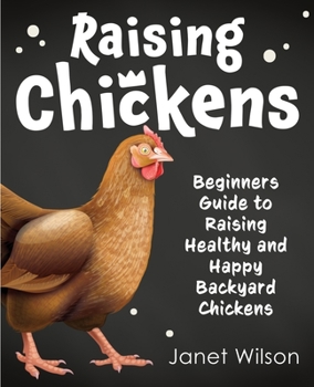 Paperback Raising Chickens: Beginners Guide to Raising Healthy and Happy Backyard Chickens Book