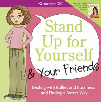 Paperback Stand Up for Yourself & Your Friends: Dealing with Bullies and Bossiness, and Finding a Better Way Book