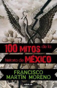 Paperback 100 Mitos de la Historia de Mexico = 100 Myths in the History of Mexico [Spanish] Book