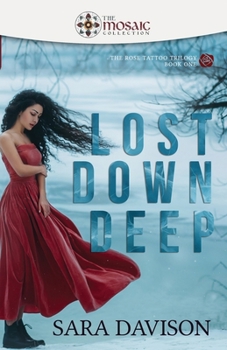 Lost Down Deep - Book #1 of the Rose Tattoo Trilogy