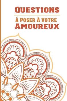 Paperback Questions à Poser à Votre Amoureux: 96 Questions à Poser-Carnet Idée Cadeau Original pour Couple Adulte -Cadeau original Saint valentin, Noël, Mariage Book