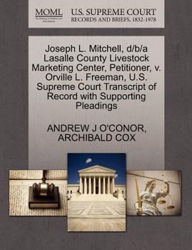 Paperback Joseph L. Mitchell, D/B/A Lasalle County Livestock Marketing Center, Petitioner, V. Orville L. Freeman, U.S. Supreme Court Transcript of Record with S Book