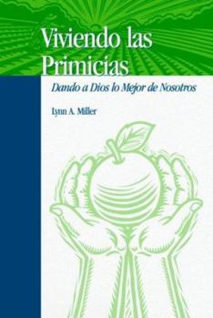 Paperback Viviendo Las Primicias: Dando a Dios Lo Mejor de Nosotros [Spanish] Book