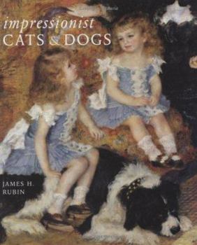 Hardcover Impressionist Cats and Dogs: Pets in the Painting of Modern Life Book