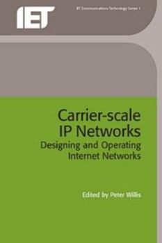 Carrier Scale IP: Designing and Operating Internet Networks (Bt Communications Technology Series, 1) - Book #1 of the Bt Communications Technology Series