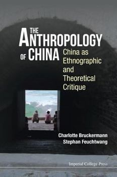 Paperback Anthropology of China, The: China as Ethnographic and Theoretical Critique Book