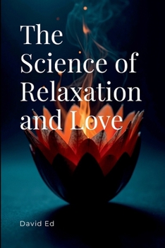 Paperback The Science of Relaxation and Love Book