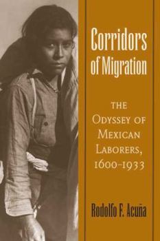 Hardcover Corridors of Migration: The Odyssey of Mexican Laborers, 1600-1933 Book