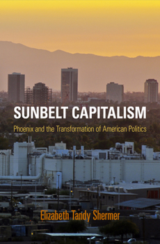 Sunbelt Capitalism - Book  of the Politics and Culture in Modern America
