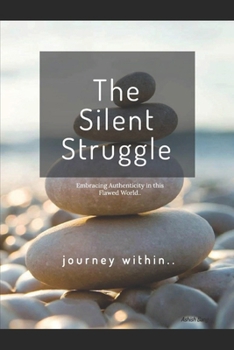 Paperback The Silent Struggle: Embracing Authenticity in this Flawed World Book