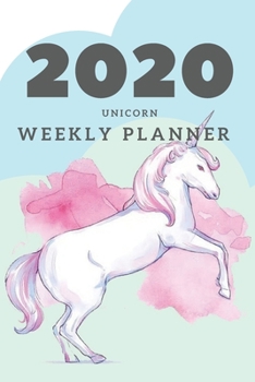 2020 Unicorn Weekly Planner: Unicorn Gifts for Girls; Unicorn Gifts for Women; 2020 Calendar; 2020 Planner; 2020 Diary; 2020 Pocket Planner : 6 X 9 2020 Pocket Weekly Planner