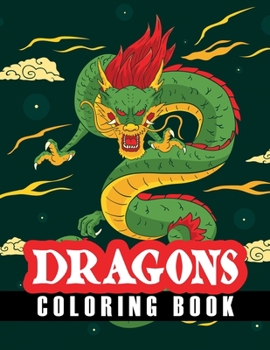 Dragons Coloring Book: Dragons Coloring Book, Mystical Animals Coloring Book, Stress Relieving and Relaxation Coloring Book