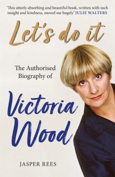 Paperback Let's Do It: The Authorised Biography of Victoria Wood Book