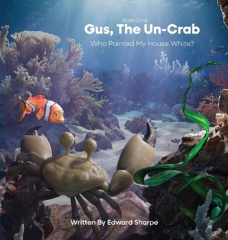 Hardcover Gus, The Un-Crab: Who Painted My House White? Book