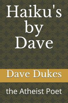 Paperback Haiku's by Dave: the Atheist Poet Book