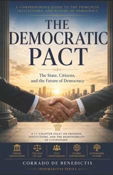 THE DEMOCRATIC PACT: The State, Citizens, and the Future of Democracy (INHUMANITAS)