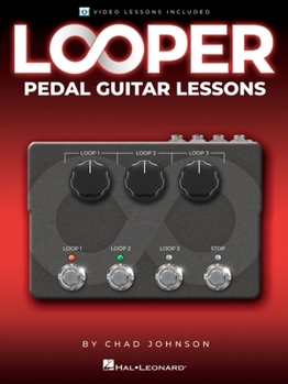 Paperback Looper Pedal Guitar Lessons - Book with Online Video Lessons Included by Chad Johnson Book