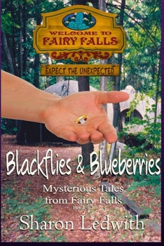 Blackflies and Blueberries (Mysterious Tales from Fairy Falls, Book #2)