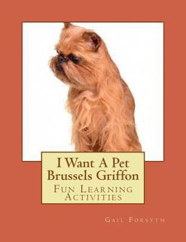 Paperback I Want A Pet Brussels Griffon: Fun Learning Activities Book