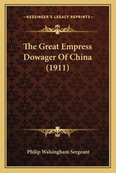 Paperback The Great Empress Dowager Of China (1911) Book