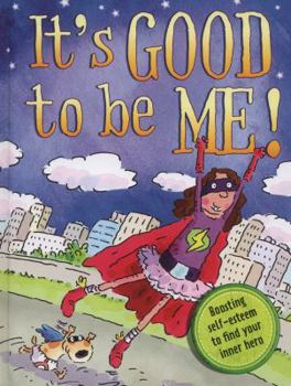 Hardcover It's Good to be Me!: Boosting Self-Esteem to Find Your Inner Hero Book