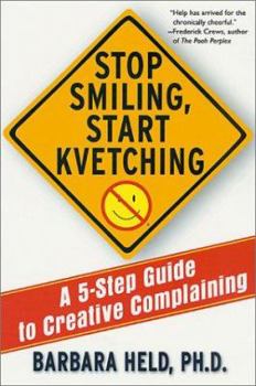 Paperback Stop Smiling, Start Kvetching: A 5-Step Guide to Creative Complaining Book