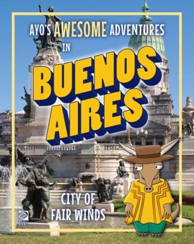 Paperback Ayo's Awesome Adventures in Buenos Aires: City of Fair Winds Book