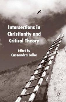 Paperback Intersections in Christianity and Critical Theory Book