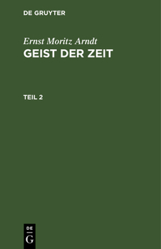 Hardcover Ernst Moritz Arndt: Geist Der Zeit. Teil 2 [German] Book