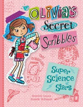 Super Science Stars - Book #4 of the Olivia's Secret Scribbles