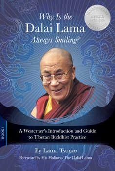 Paperback Why Is the Dalai Lama Always Smiling?: A Westerner's Introduction and Guide to Tibetan Buddhist Practice Book