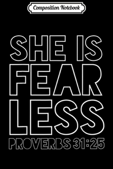 Composition Notebook: She Is Fearless Proverbs Christian Mom Christianity Christ  Journal/Notebook Blank Lined Ruled 6x9 100 Pages