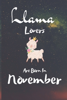 Paperback Llama Lovers Are Born In November: Llama gifts. This Llama Notebook / Llama Journal has a fun cute glossy cover. It's 6x9in size with 100 lined ruled Book