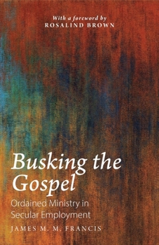 Paperback Busking the Gospel: Ordained Ministry in Secular Employment Book