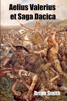 Aelius Valerius et Saga Dacica: Usque ad Finem Mundi (Latin Books)